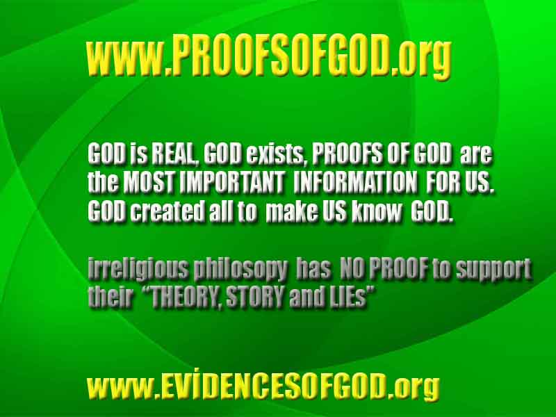 Proofs of god, god-evidences, god-real, god-exists, god-signs, god-proofs, evidences of god